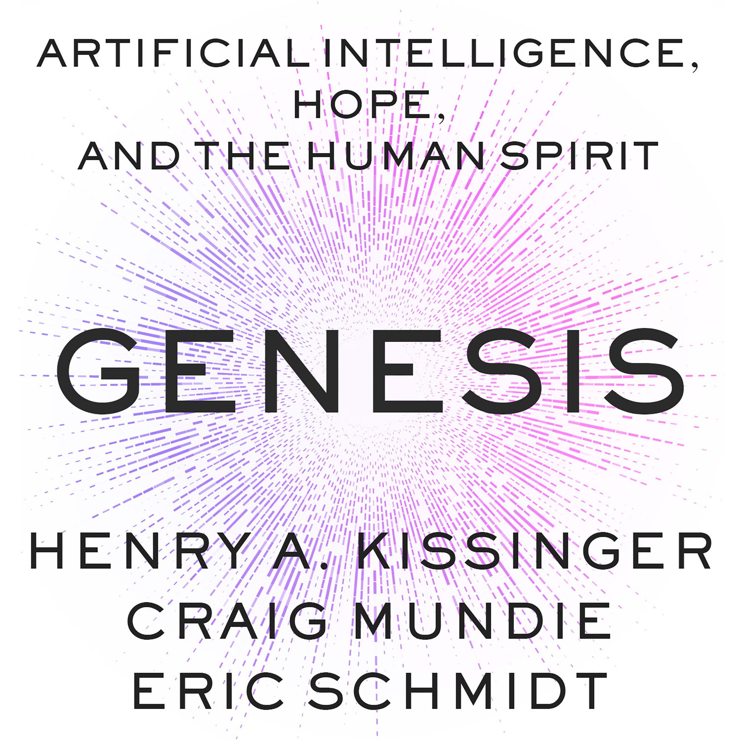 Genesis What Kissinger, Schmidt, and Mundie Get Right and Wrong About AI and Human Self-Understanding