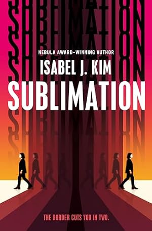 Sublimation and Isabel J. Kim's Novel Where Crossing Borders Splits Consciousness Into Instances