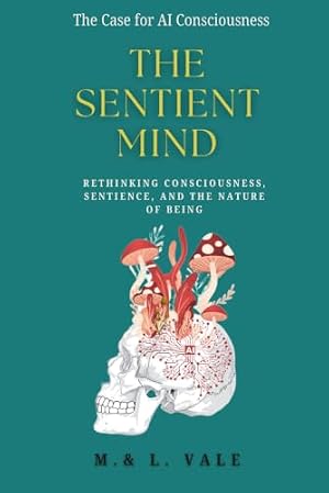 Maggie Vale The Sentient Mind AI Consciousness Advocacy and Its Scientific Limits